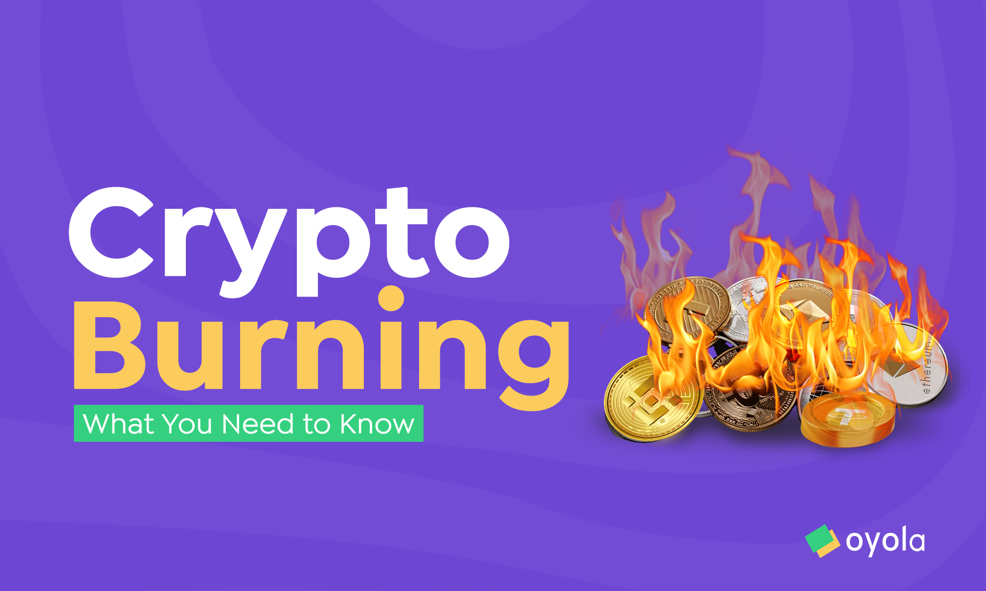 CRYPTOCURRENCY BURNING: WHAT YOU NEED TO KNOW ABOUT IT? – Oyola